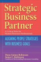 Strategic Business Partner: Aligning People Strategies with Business Goals - Dana Gaines Robinson, James C Robinson