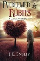 Redeemed by Rubies (A Dance with Destiny) (Volume 6) - J K Ensley