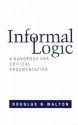 Informal Logic: A Handbook for Critical Argumentation - Douglas N. Walton