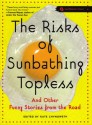 The Risks of Sunbathing Topless: And Other Funny Stories from the Road - Kate Chynoweth