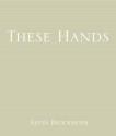 These Hands - Kevin Brockmeier, Andre Sogliuzzo