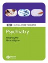 Psychiatry: Clinical Cases Uncovered - Peter Byrne, Nicola Byrne