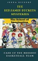 The Benjamin Buckets Mysteries: Case of the Missing Basketball Team (The Benjamin Bucket Mysteries Book 1) - Jenna Richert