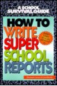 How to Write Super School Reports - Elizabeth James, Carol James