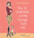 How to Understand Women Through Their Cats - Wendy Diamond, Marilena Perilli