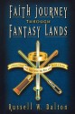 Faith Journey Through Fantasy Lands: A Christian Dialogue with Harry Potter, Star Wars, and the Lord of the Rings - Russell W. Dalton