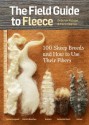 The Field Guide to Fleece: 100 Sheep Breeds & How to Use Their Fibers - Carol Ekarius, Deborah Robson