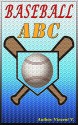 ABC: Baseball ABC ( ABC BOOK, ABC FOR KIDS, ABC, ABC BOOK FOR KIDS, FRUIT'S ABC, CHILDREN EARLY LEARNING, A to Z, Book of ABC's, Potty Training & Preschool ... Habitats, Children's Books, ABC's) - Vincent V.