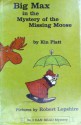 Big Max in the Mystery of the Missing Moose - Kin Platt, Robert Lopshire