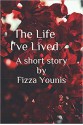 The Life I've Lived - Fizza Younis