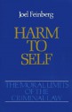 Harm to Self (Moral Limits of the Criminal Law) - Joel Feinberg