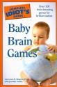 The Complete Idiot's Guide to Baby Brain Games - Lawrence E. Shapiro, Jennifer Lawler