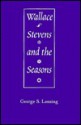 Wallace Stevens and the Seasons - George S. Lensing