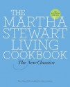 The Martha Stewart Living Cookbook: The New Classics - Martha Stewart, Martha Stewart