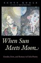 When Sun Meets Moon: Gender, Eros, and Ecstasy in Urdu Poetry (Islamic Civilization and Muslim Networks) - Scott Kugle