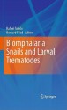 Biomphalaria Snails and Larval Trematodes - Bernard Fried