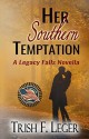 Her Southern Temptation (A Legacy Falls Romance) - Trish F Leger