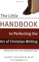 The Little Handbook to Perfecting the Art of Christian Writing: Getting Your Foot in the Publisher's Door - Leonard G. Goss, Don M. Aycock