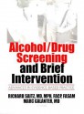 Alcohol/Drug Screening and Brief Intervention: Advances in Evidence-Based Practice - Richard Saitz, Marc Galanter