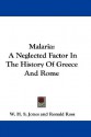 Malaria: A Neglected Factor in the History of Greece and Rome - W.H.S. Jones, Ronald Ross