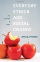 Everyday Ethics and Social Change: The Education of Desire - Anna L. Peterson