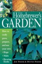 The Homebrewer's Garden: How to Easily Grow, Prepare, and Use Your Own Hops, Malts, Brewing Herbs - Dennis Fisher, Joe Fisher