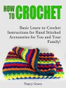 How To Crochet: Basic Learn-to-Crochet Instructions for Hand Stitched Accessories for You and Your Family! (how to crochet, crochet stitches, crocheting) - Nancy Green