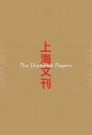 The Shanghai Papers - Zhang Qing, Julian Heynen, Henk Slager