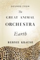 Sounds from The Great Animal Orchestra (Enhanced): Earth - Bernie Krause