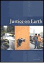 Justice on Earth: Earthjustice and the People It Has Served - Tom Turner