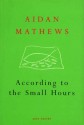 According to the Small Hours - Aidan Mathews