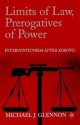 Limits of Law, Prerogatives of Power: Interventionism after Kosovo - Michael J. Glennon