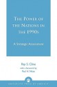 The Power of Nations in the 1990s: A Strategic Assessment - Ray S. Cline