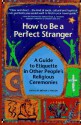 How to Be a Perfect Stranger: A Guide to Etiquette in Other People's Religious Ceremonies - Arthur J. Magida