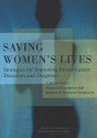 Saving Women's Lives: Strategies for Improving Breast Cancer Detection and Diagnosis: A Breast Cancer Research Foundation and Institute of Medicine Symposium - Roger Herdman, Committee on New Approaches to Early Detection and Diagnosis of Breast Cancer, Larry Norton