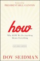 How: Why How We Do Anything Means Everything - Dov Seidman, Bill Clinton