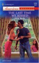 The Last Time We Kissed - Ann Roth