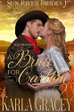 Mail Order Bride - A Bride for Carlton: Sweet Clean Historical Western Mail Order Bride Mystery Romance (Sun River Brides Book 1) - Karla Gracey