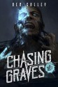 Chasing Graves (The Chasing Graves Trilogy #1) - Ben Galley