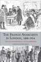 The French Anarchists in London, 1880-1914: Exile and Transnationalism in the First Globalisation - Constance Bantman