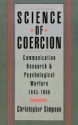 Science of Coercion: Communication Research and Psychological Warfare, 1945-1960 - Christopher Simpson