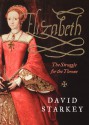 Elizabeth: The Struggle for the Throne - David Starkey