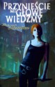 Przynieście Mi Głowę Wiedźmy (Zapadlisko #1) - Kim Harrison, Agnieszka Sylwanowicz