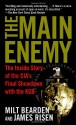 The Main Enemy: The Inside Story of the CIA's Final Showdown with the KGB - Milton Bearden, James Risen