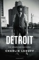 Detroit: An American Autopsy - Charlie LeDuff