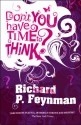 Don't You Have Time To Think? - Richard P. Feynman