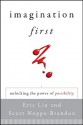 Imagination First: Unlocking the Power of Possibility - Eric Liu, Scott Noppe-Brandon, Lincoln Center Institute