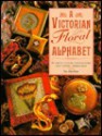 A Victorian Floral Alphabet: In Cross Stitch, Canvaswork, and Crewel Embroidery - Sue Hawkins