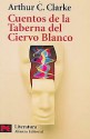 Cuentos de la taberna del ciervo blanco - Arthur C. Clarke