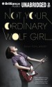 Not Your Ordinary Wolf Girl - Emily Pohl-Weary